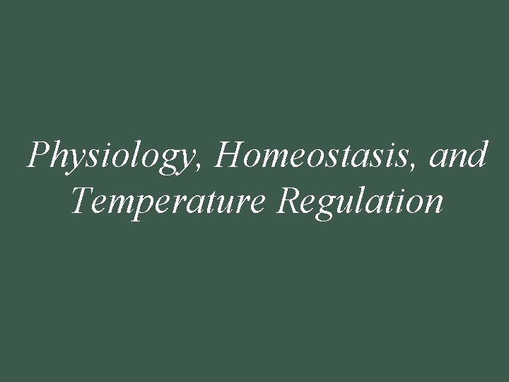 Physiology, Homeostasis, and Temperature Regulation 
