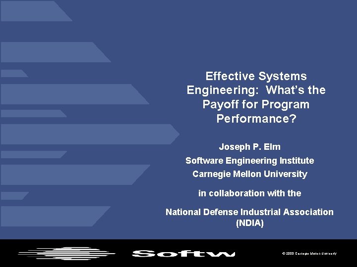 Effective Systems Engineering: What’s the Payoff for Program Performance? Joseph P. Elm Software Engineering