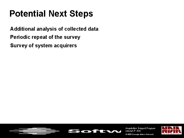 Potential Next Steps Additional analysis of collected data Periodic repeat of the survey Survey