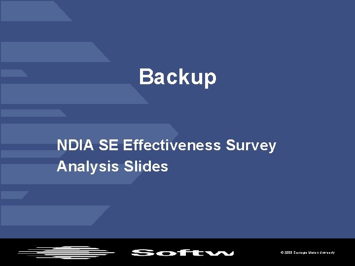 Backup NDIA SE Effectiveness Survey Analysis Slides • Acquisition Support Program 24 • ©
