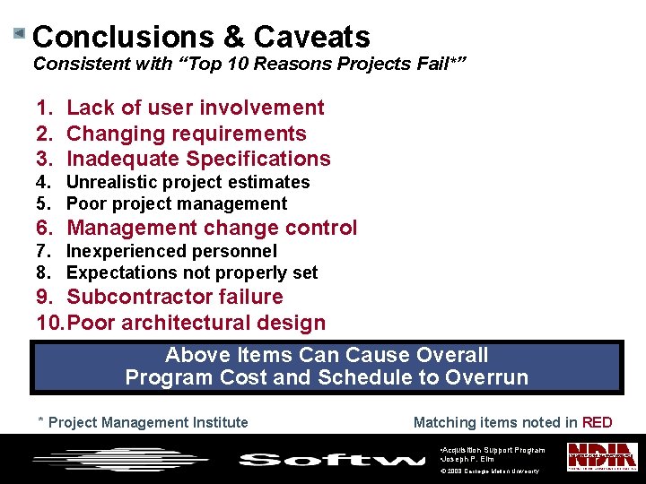 Conclusions & Caveats Consistent with “Top 10 Reasons Projects Fail*” 1. Lack of user