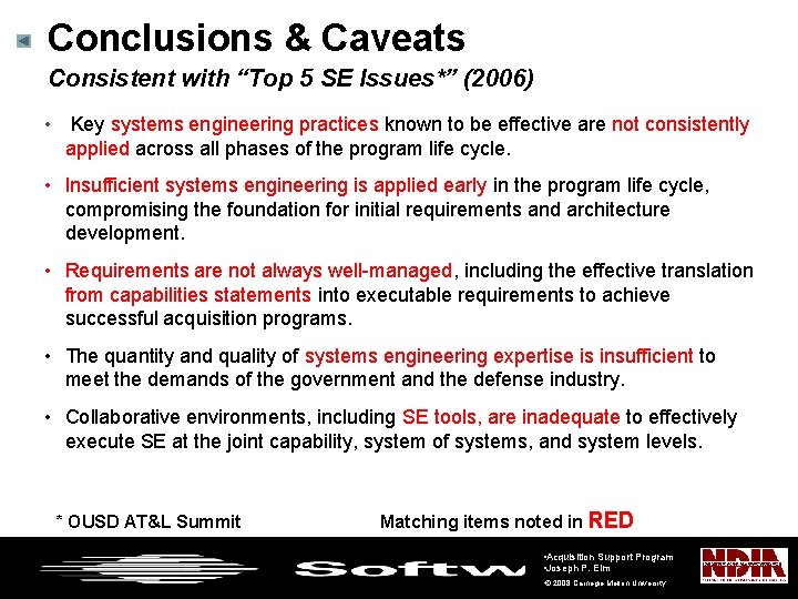 Conclusions & Caveats Consistent with “Top 5 SE Issues*” (2006) • Key systems engineering