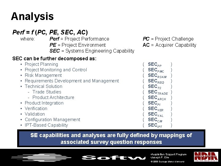 Analysis Perf = f (PC, PE, SEC, AC) where: Perf = Project Performance PE