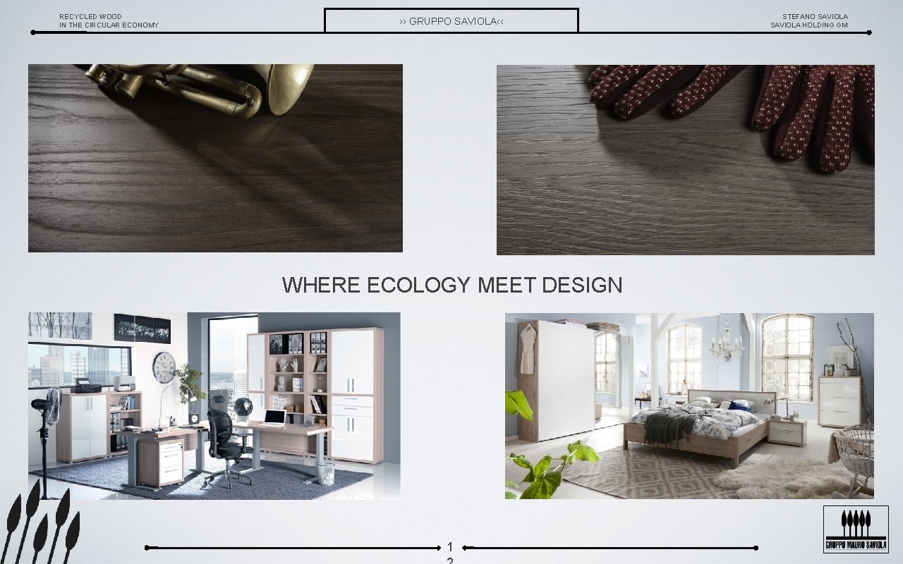 RECYCLED WOOD IN THE CIRCULAR ECONOMY ›› GRUPPO SAVIOLA‹‹ WHERE ECOLOGY MEET DESIGN 1