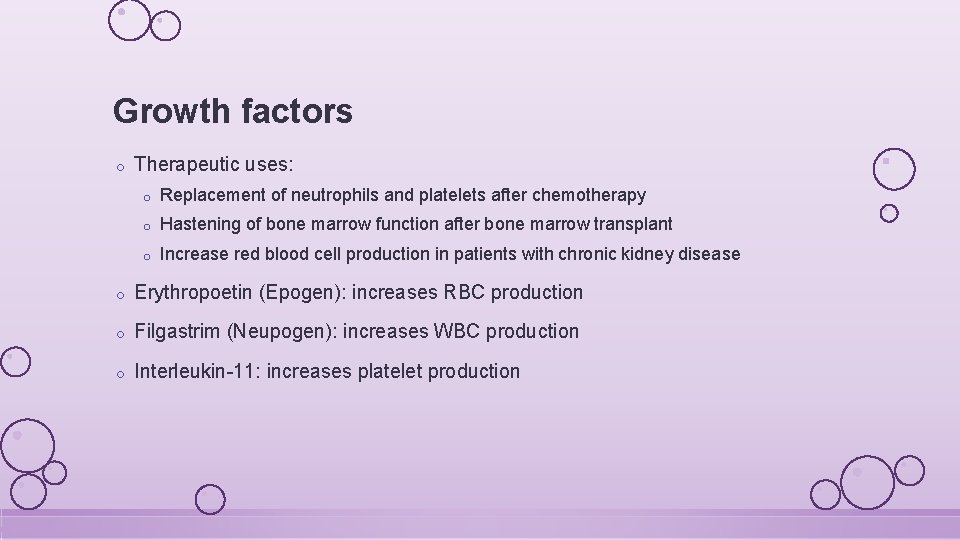 Growth factors o Therapeutic uses: o Replacement of neutrophils and platelets after chemotherapy o