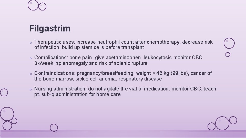 Filgastrim o Therapeutic uses: increase neutrophil count after chemotherapy, decrease risk of infection, build