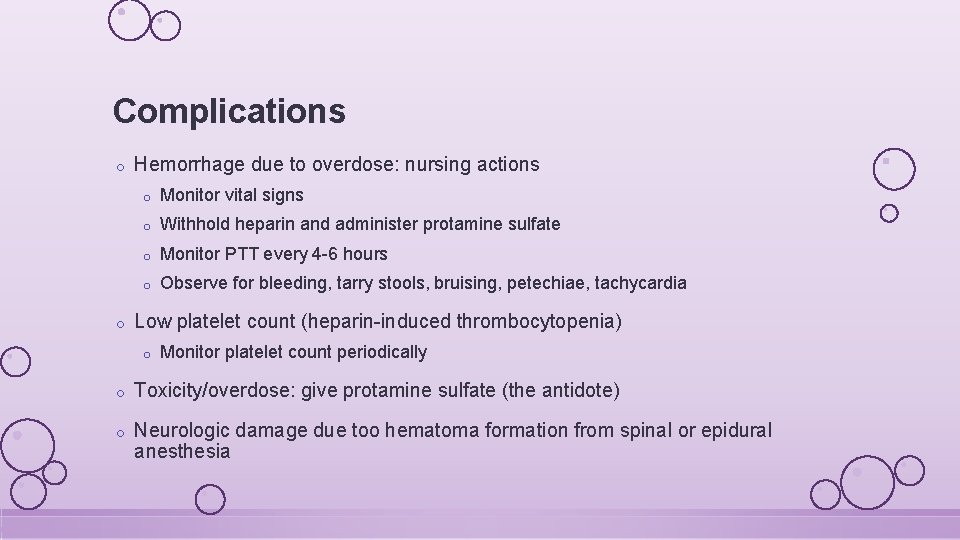 Complications o o Hemorrhage due to overdose: nursing actions o Monitor vital signs o