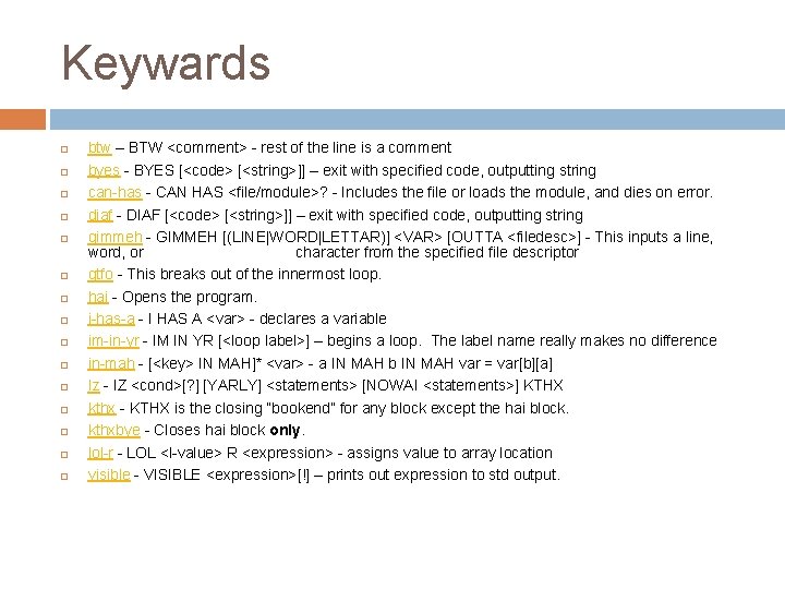 Keywards btw – BTW <comment> - rest of the line is a comment byes