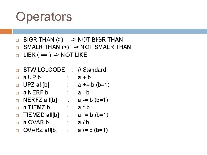 Operators BIGR THAN (>) -> NOT BIGR THAN SMALR THAN (<) -> NOT SMALR