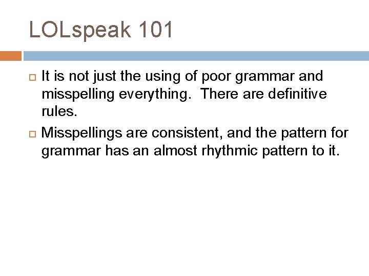 LOLspeak 101 It is not just the using of poor grammar and misspelling everything.