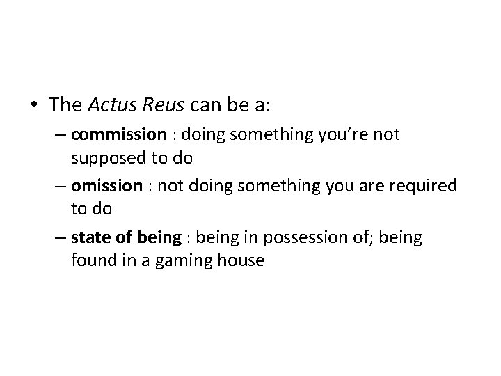 • The Actus Reus can be a: – commission : doing something you’re • The Actus Reus can be a: – commission : doing something you’re