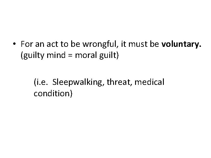 • For an act to be wrongful, it must be voluntary. (guilty mind • For an act to be wrongful, it must be voluntary. (guilty mind
