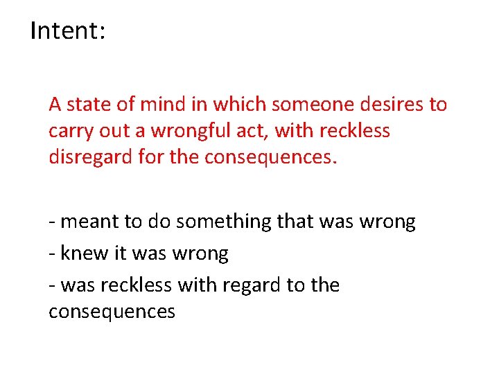 Intent: A state of mind in which someone desires to carry out a wrongful Intent: A state of mind in which someone desires to carry out a wrongful