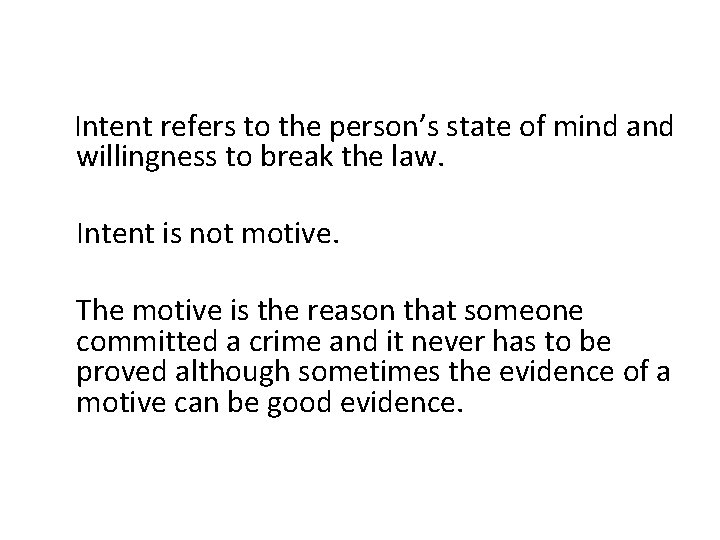 Intent refers to the person’s state of mind and willingness to break the law. Intent refers to the person’s state of mind and willingness to break the law.