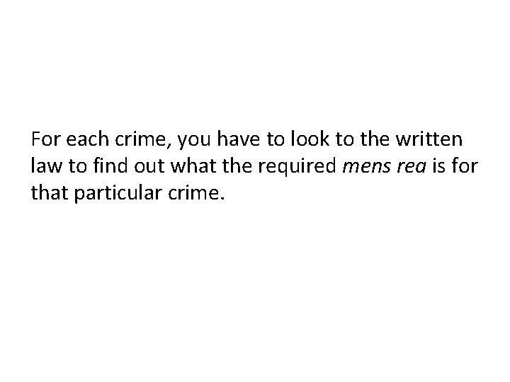 For each crime, you have to look to the written law to find out For each crime, you have to look to the written law to find out
