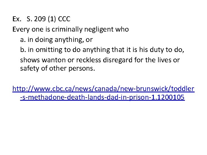 Ex. S. 209 (1) CCC Every one is criminally negligent who a. in doing Ex. S. 209 (1) CCC Every one is criminally negligent who a. in doing