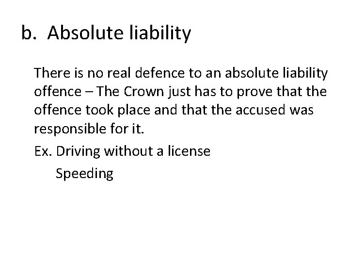 b. Absolute liability There is no real defence to an absolute liability offence – b. Absolute liability There is no real defence to an absolute liability offence –