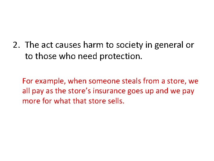 2. The act causes harm to society in general or to those who need 2. The act causes harm to society in general or to those who need