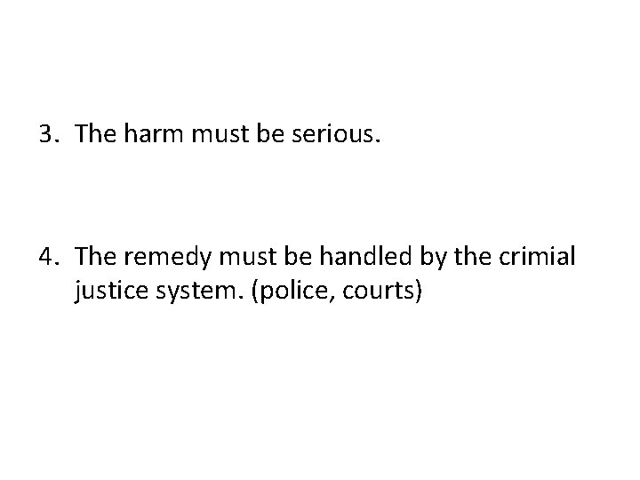 3. The harm must be serious. 4. The remedy must be handled by the 3. The harm must be serious. 4. The remedy must be handled by the