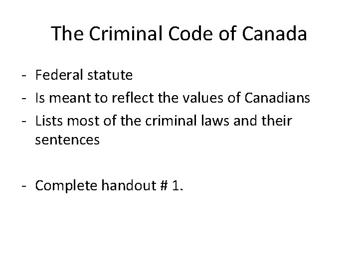 The Criminal Code of Canada - Federal statute - Is meant to reflect the The Criminal Code of Canada - Federal statute - Is meant to reflect the