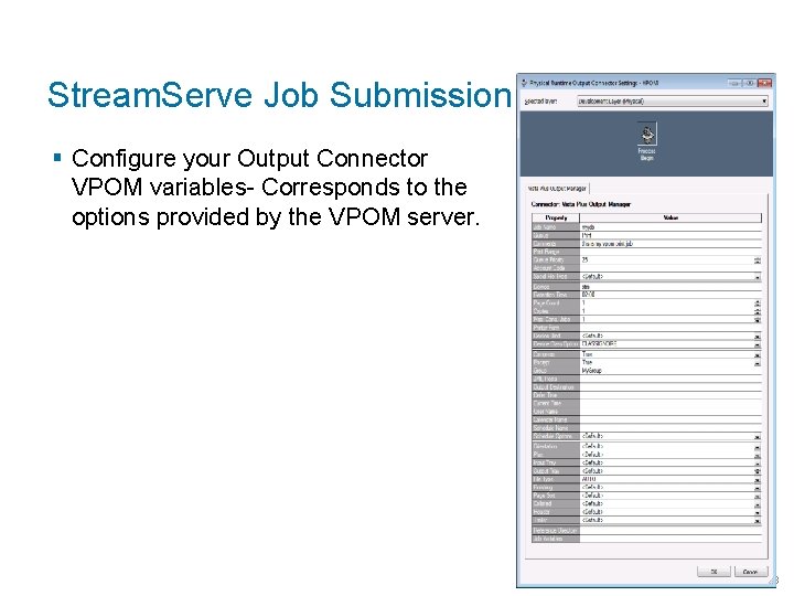 Stream. Serve Job Submission § Configure your Output Connector VPOM variables- Corresponds to the