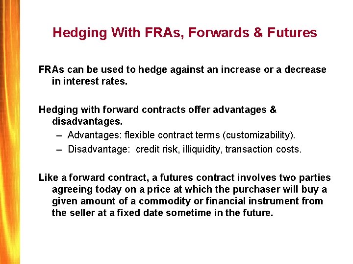 Hedging With FRAs, Forwards & Futures FRAs can be used to hedge against an