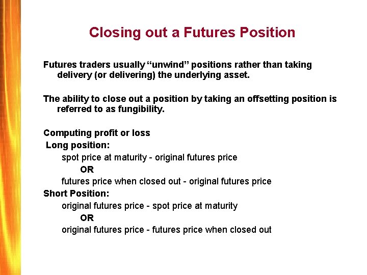 Closing out a Futures Position Futures traders usually “unwind” positions rather than taking delivery