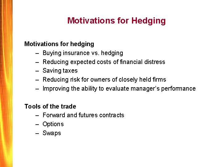 Motivations for Hedging Motivations for hedging – Buying insurance vs. hedging – Reducing expected