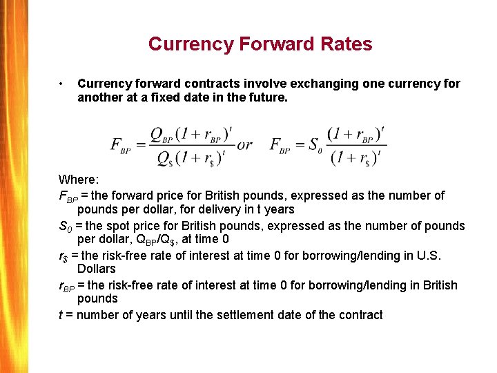 Currency Forward Rates • Currency forward contracts involve exchanging one currency for another at