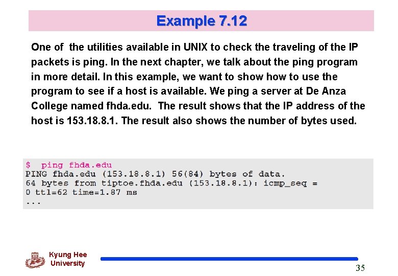 Example 7. 12 One of the utilities available in UNIX to check the traveling