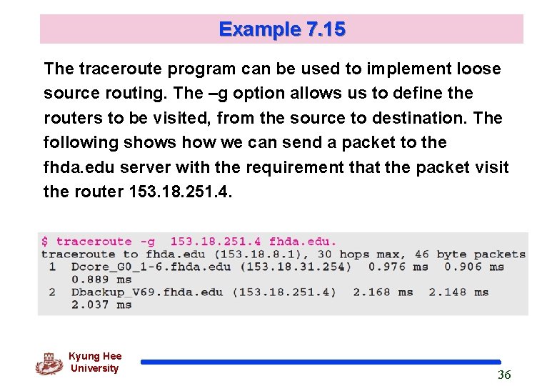 Example 7. 15 The traceroute program can be used to implement loose source routing.
