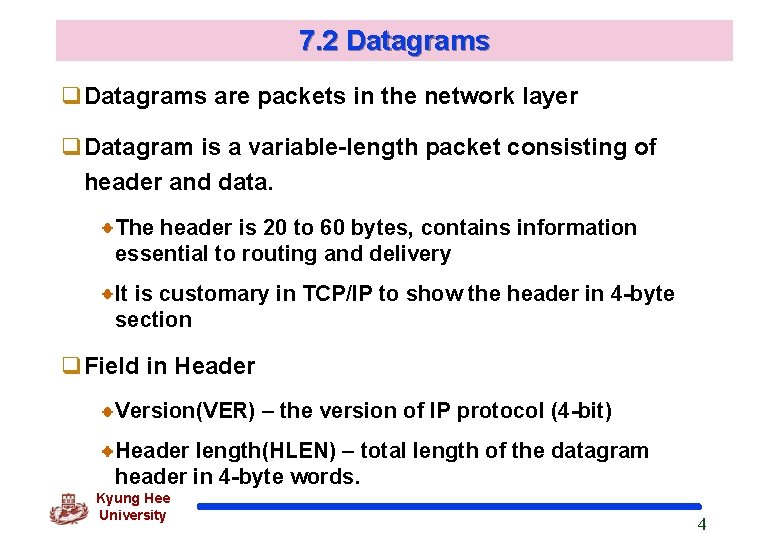 7. 2 Datagrams q. Datagrams are packets in the network layer q. Datagram is