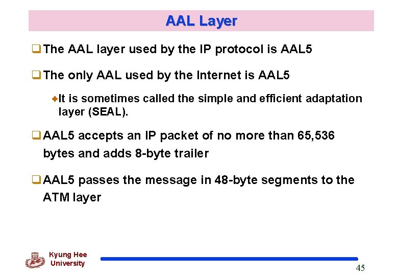 AAL Layer q. The AAL layer used by the IP protocol is AAL 5