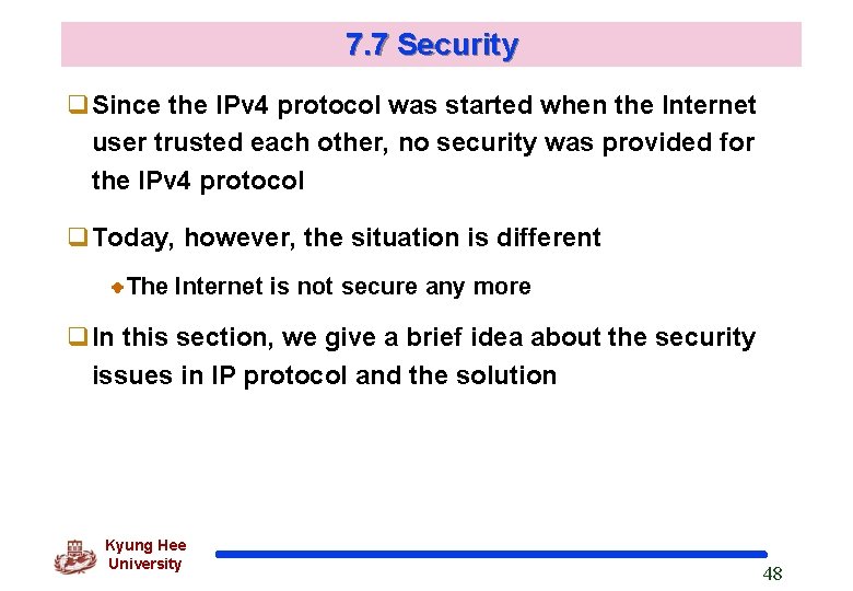 7. 7 Security q. Since the IPv 4 protocol was started when the Internet