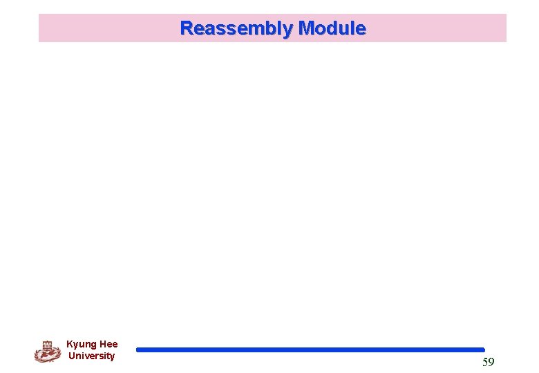 Reassembly Module Kyung Hee University 59 