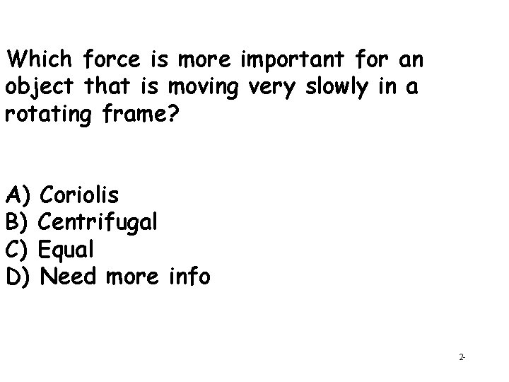 Which force is more important for an object that is moving very slowly in Which force is more important for an object that is moving very slowly in