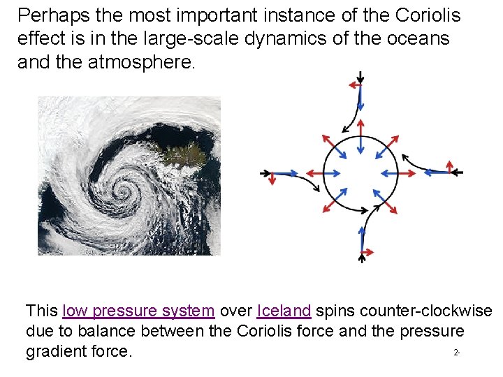 Perhaps the most important instance of the Coriolis effect is in the large-scale dynamics Perhaps the most important instance of the Coriolis effect is in the large-scale dynamics