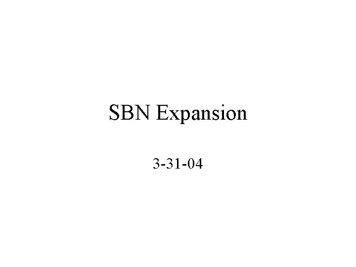 SBN Expansion 3 -31 -04 