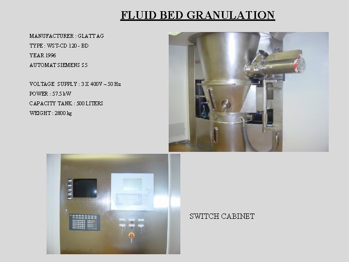 FLUID BED GRANULATION MANUFACTURER : GLATT AG TYPE : WST-CD 120 - BD YEAR