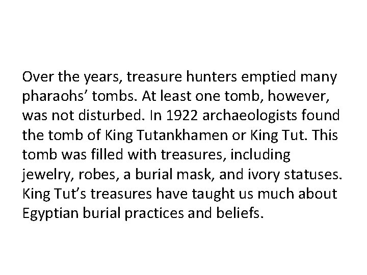 Over the years, treasure hunters emptied many pharaohs’ tombs. At least one tomb, however,