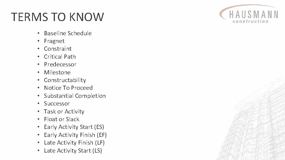 TERMS TO KNOW • • • • Baseline Schedule Fragnet Constraint Critical Path Predecessor