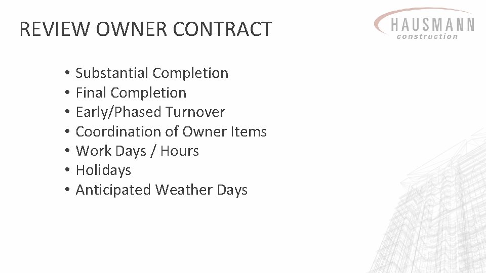 REVIEW OWNER CONTRACT • • Substantial Completion Final Completion Early/Phased Turnover Coordination of Owner