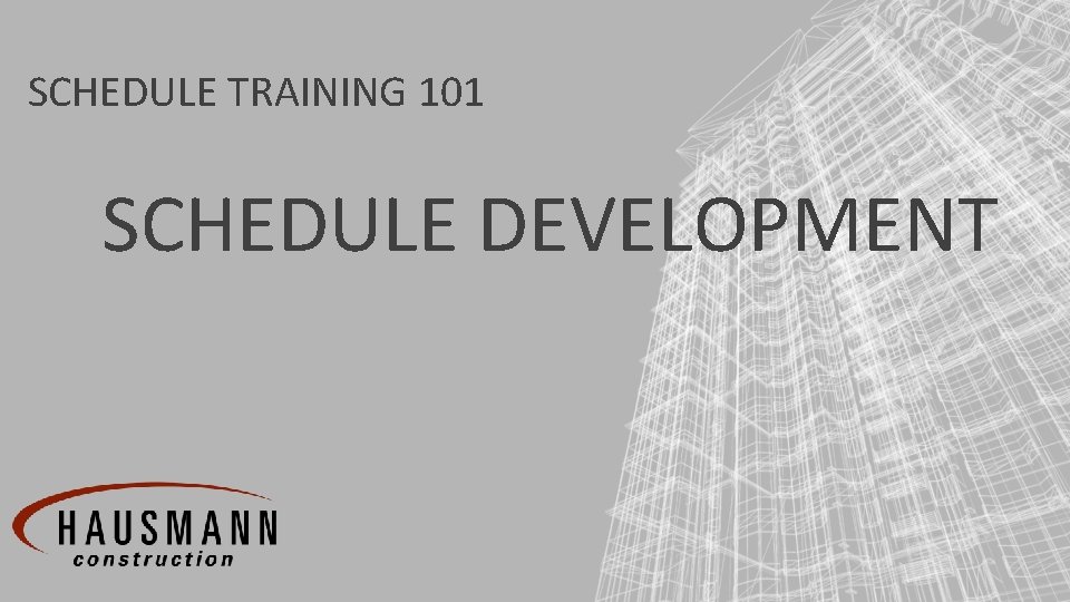 SCHEDULE TRAINING 101 SCHEDULE DEVELOPMENT 