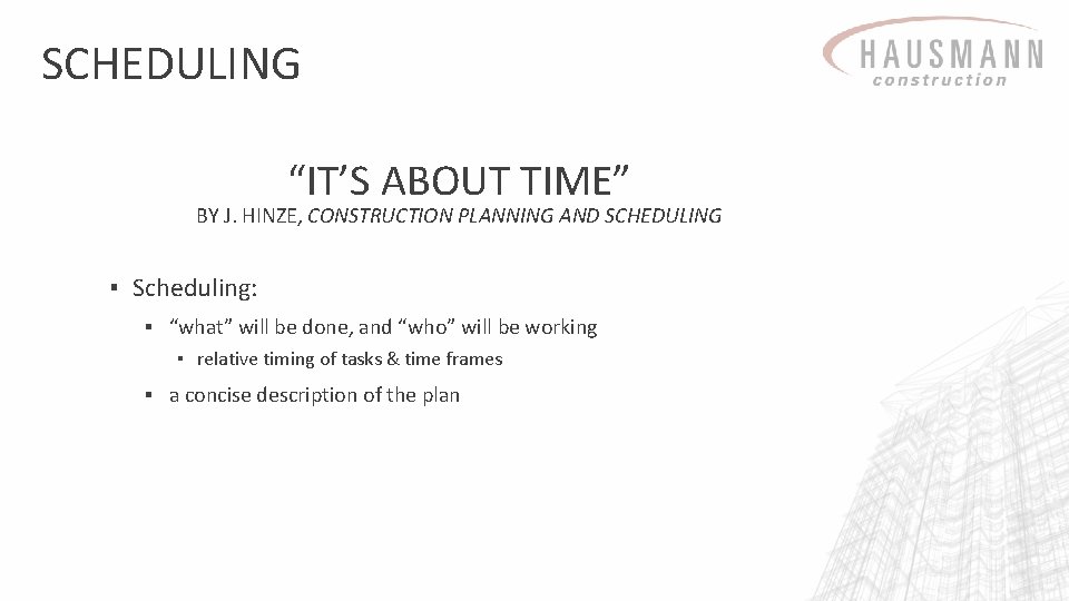 SCHEDULING “IT’S ABOUT TIME” BY J. HINZE, CONSTRUCTION PLANNING AND SCHEDULING ▪ Scheduling: ▪