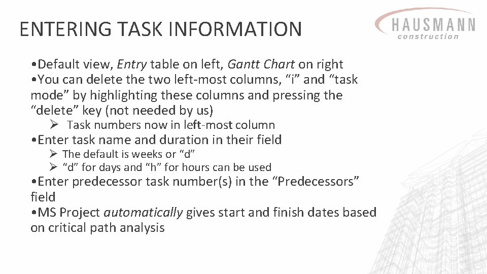 ENTERING TASK INFORMATION • Default view, Entry table on left, Gantt Chart on right