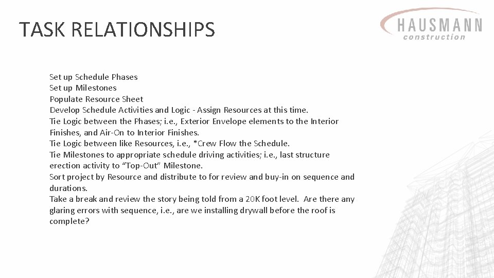 TASK RELATIONSHIPS Set up Schedule Phases Set up Milestones Populate Resource Sheet Develop Schedule