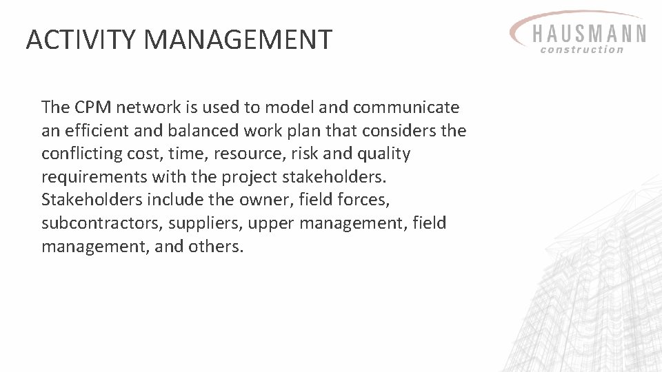 ACTIVITY MANAGEMENT The CPM network is used to model and communicate an efficient and