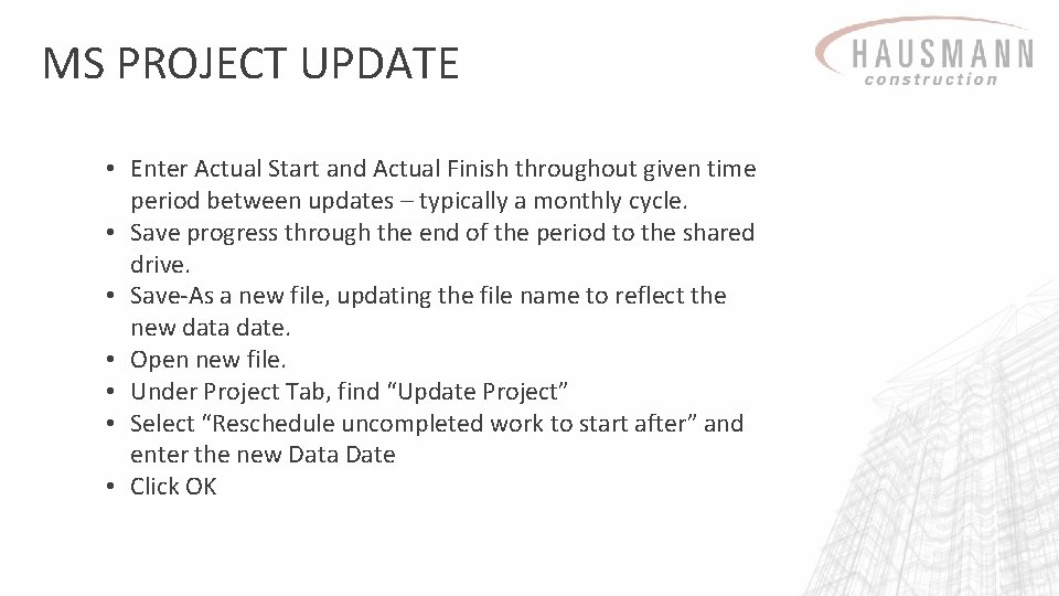 MS PROJECT UPDATE • Enter Actual Start and Actual Finish throughout given time period