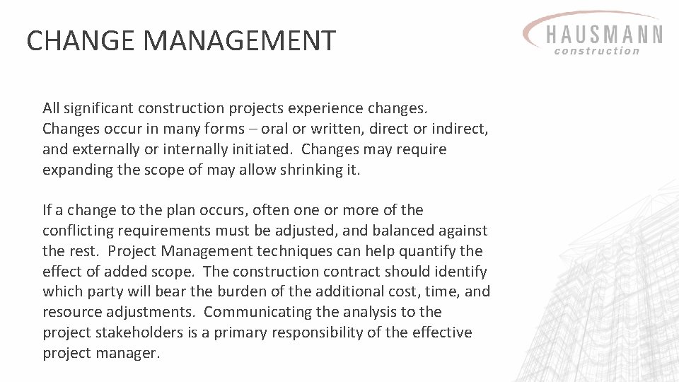 CHANGE MANAGEMENT All significant construction projects experience changes. Changes occur in many forms –