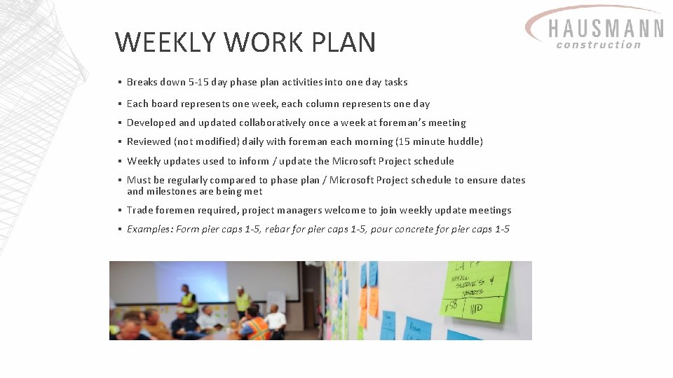 WEEKLY WORK PLAN ▪ Breaks down 5 -15 day phase plan activities into one